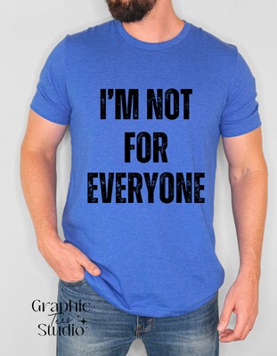 I'm Not For Everyone T-shirt - image1